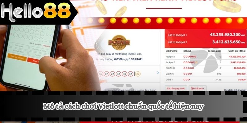 Mô tả cách chơi Vietlott chuẩn hiện nay